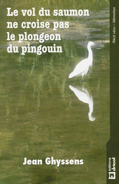 Le vol des saumons ne croise pas le plongeon du pingouin