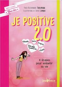 Je positive 2.0 : 4 étapes pour embellir sa vie