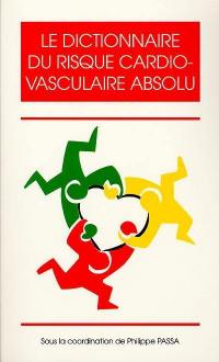 Le dictionnaire du risque cardiovasculaire absolu