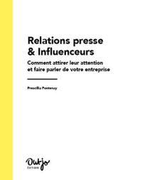 Relations presse & influenceurs : comment attirer leur attention et faire parler de votre entreprise