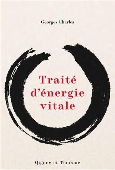 Traité d'énergie vitale : qigong et taoïsme