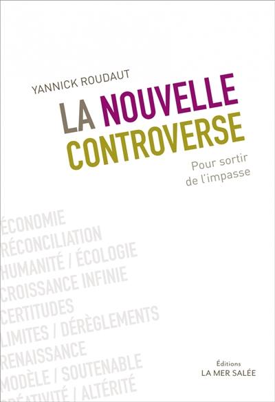 La nouvelle controverse : pour sortir de l'impasse