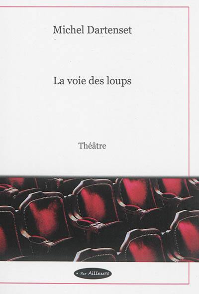 La voie des loups : théâtre