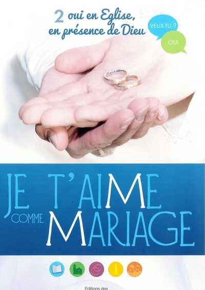 Je t'aime comme mariage : 2 oui en Eglise, en présence de Dieu