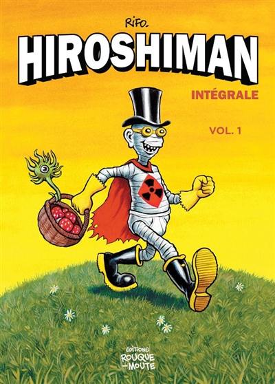 Hiroshiman : intégrale. Vol. 1