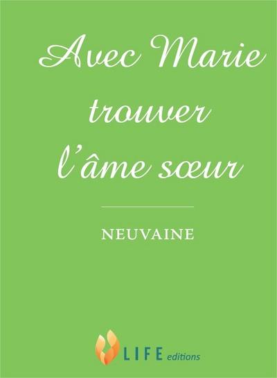 Avec Marie trouver l'âme soeur : neuvaine