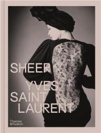 Sheer : Yves Saint Laurent : The Diaphanous Creations of Yves Saint Laurent