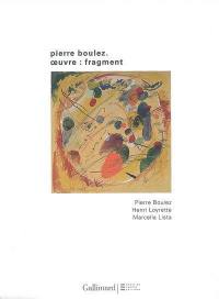 Pierre Boulez : oeuvre-fragment