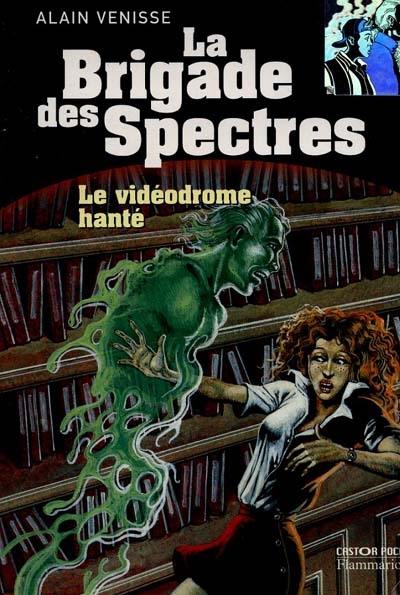 La brigade des spectres. Vol. 1. Le vidéodrome hanté