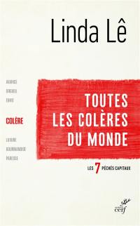 Les sept péchés capitaux. La colère : toutes les colères du monde