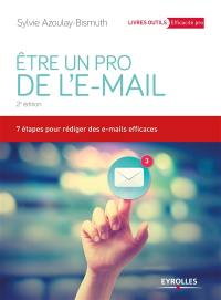 Etre un pro de l'e-mail : 7 étapes pour rédiger des e-mails efficaces