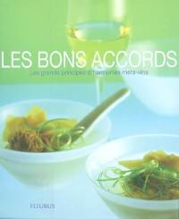 Les bons accords : les grands principes d'harmonies mets-vins