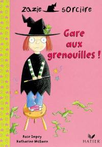 Zazie sorcière. Vol. 2004. Gare aux grenouilles !