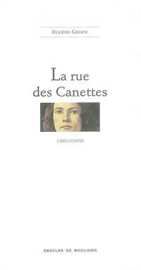 La rue des Canettes : cinq contes