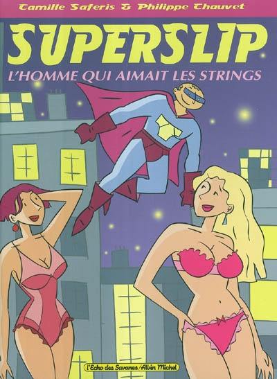 Superslip : l'homme qui aimait les strings