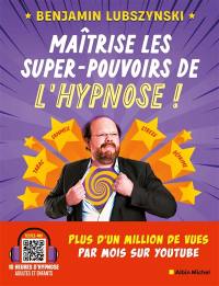 Maîtrise les super-pouvoirs de l'hypnose !