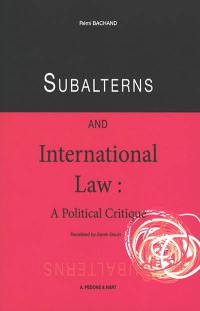 Subalterns and international law : a political critique