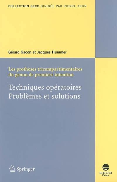 Les prothèses tricompartimentaires du genou de première intention : techniques opératoires, problèmes et solutions