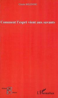 Comment l'esprit vient aux savants