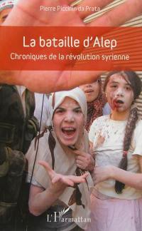 La bataille d'Alep : chroniques de la révolution syrienne