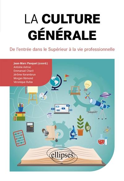 La culture générale : de l'entrée dans le supérieur à la vie professionnelle