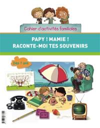 Papy ! Mamie ! Raconte-moi tes souvenirs : cahier d'activités familiales