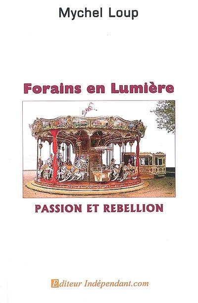 Forains en lumière : passion et rébellion : roman biographique