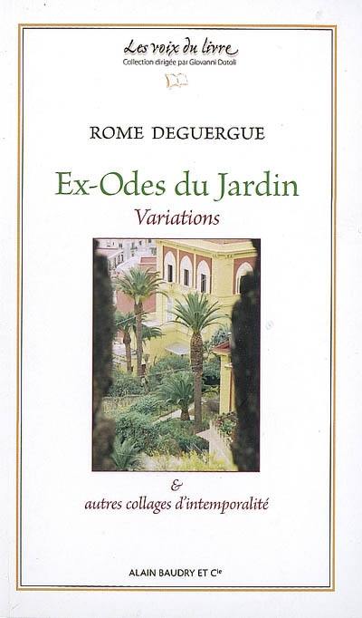 Ex-odes du jardin : variations & autres collages d'intemporalité