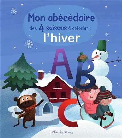 L'hiver : mon abécédaire des 4 saisons à colorier