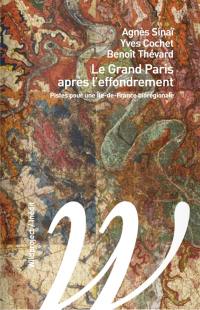 Le Grand Paris après l'effondrement : pistes pour une Ile-de-France biorégionale