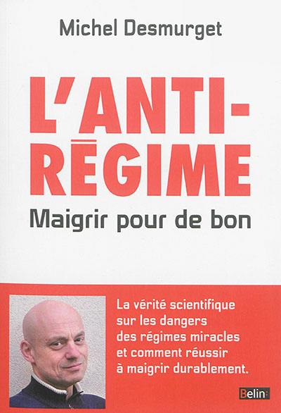 L'anti-régime : maigrir pour de bon