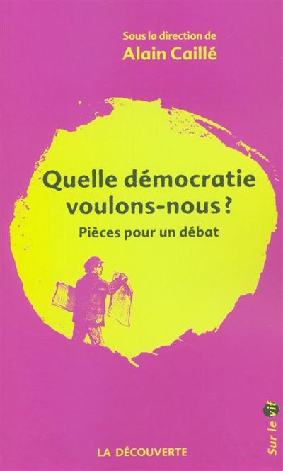 Quelle démocratie voulons-nous ? : pièces pour un débat