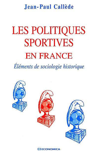 Les politiques sportives en France : éléments de sociologie historique