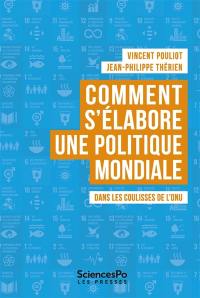 Comment s'élabore une politique mondiale : dans les coulisses de l'ONU