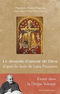 Le dessein d'amour de Dieu : d'après les écrits de Luisa Piccarreta