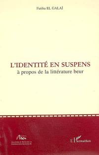 L'identité en suspens : à propos de la littérature beur