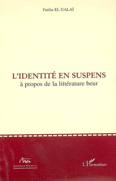 L'identité en suspens : à propos de la littérature beur