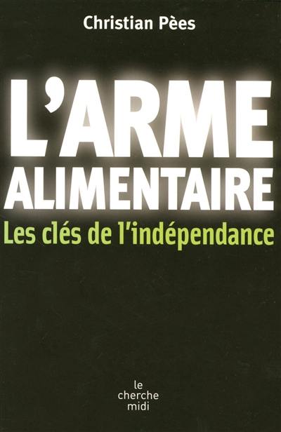 L'arme alimentaire : les clés de l'indépendance