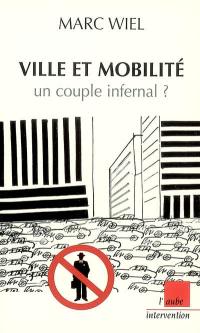 Ville et mobilité : un couple infernal ?