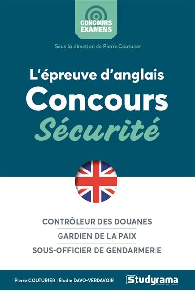 L'épreuve d'anglais : concours sécurité : contrôleur des douanes, gardien de la paix, sous-officier de gendarmerie