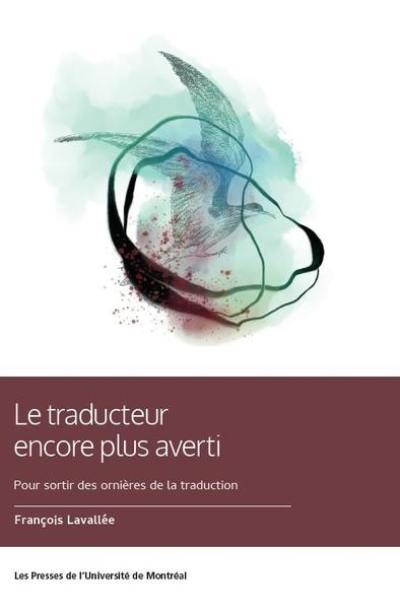 Le Traducteur encore plus averti : pour sortir des ornières de la traduction