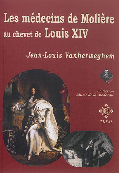 Les médecins de Molière au chevet de Louis XIV