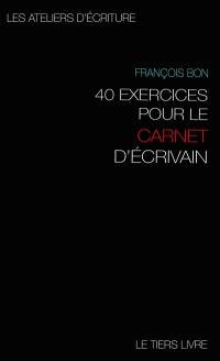 40 exercices pour le carnet d'écrivain