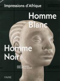 Homme blanc, homme noir : impressions d'Afrique