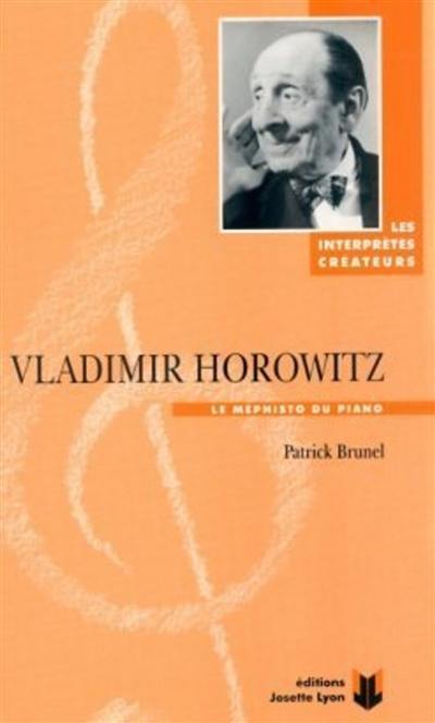 Vladimir Horowitz : le Méphisto du piano