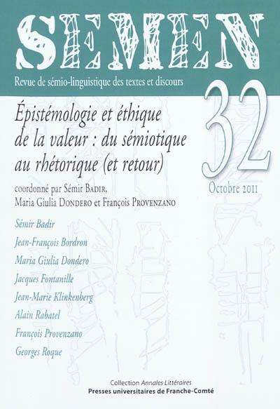 Semen, nouvelle série, n° 32. Epistémiologie et éthique de la valeur : du sémiotique au rhétorique (et retour)