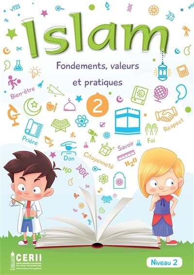 Islam : fondements, valeurs et pratiques : niveau 2