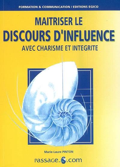 Maîtriser le discours d'influence : avec charisme et intégrité