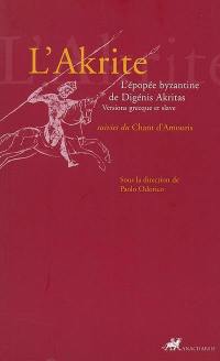 L'Akrite : l'épopée byzantine de Digénis Akritas. Chants d'Armouris