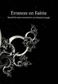 Errances en Faërie : recueil de contes murmurés à une chouette aveugle